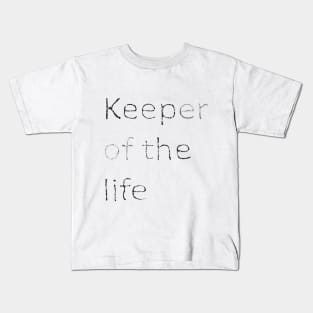 Keeper of the life Kids T-Shirt